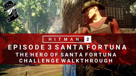 Hitman 2 Santa Fortuna The Hero Of Santa Fortuna Challengefeat