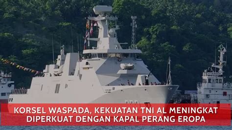 Korsel Ungkap Jika Kekuatan Tni Al Bisa Meningkat Pesat Karena