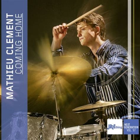 Mathieu Clement Coming Home Jazz Thing Next Generation Vol