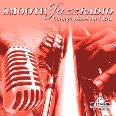 Amazon Smooth Jazz Radio Vol 17 Instrumental Lounge Hotel And