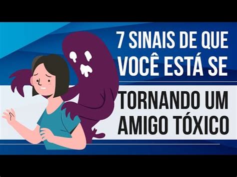 Sinais De Que Voc Est Se Tornando Um Amigo T Xico Youtube