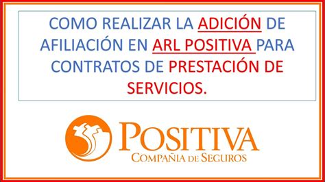 COMO REALIZAR LA ADICIÓN DE AFILIACIÓN EN ARL POSITIVA PARA CONTRATOS