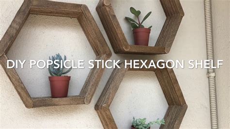 Diy Popsicle Stick Hexagon Shelf Youtube