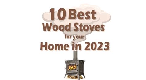 Best Wood Stoves For Your Home In Forestry