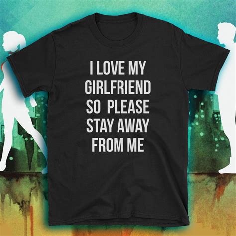 I Love My Girlfriend Shirt Funny Boyfriend T I Love My Gf Meme Short Sleeve Unisex T Shirt