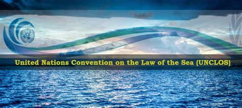 United Nations Convention On The Law Of The Sea Unclos Crackittoday