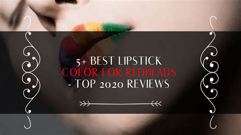 5 Best Lipstick Color For Redheads Top 2020 Reviews