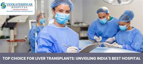 Top Choice For Liver Transplants Unveiling India S Best Hospital