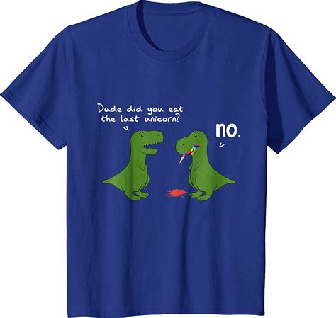 Dude You Eat The Last Unicorn T Shirt T Rex Dinosaurs