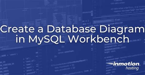 Create A Database Diagram In Mysql Workbench Inmotion Hosting