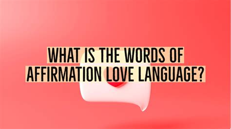 What Is The ‘words Of Affirmation’ Love Language