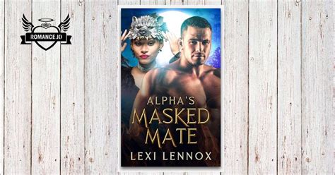 Alphas Masked Mate A Fated Mates Wolf Shifter Romance By Lexi Lennox