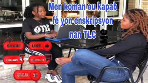 Men K Man Ou Kapab F Yon Enskripsyon Nan Tlc Youtube