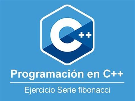 Programaci N En C Ciclos O Bucles Ejercicio Serie Fibonacci