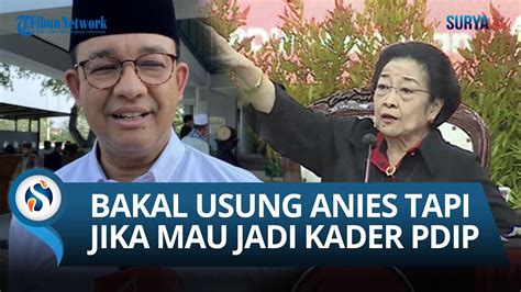 PDIP Buka Peluang Usung Anies Di Pilgub Jakarta Syaratnya Anies Harus