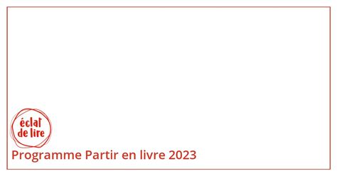 Programme Partir En Livre 2023 Eclat De Lire