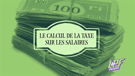 Le Calcul De La Taxe Sur Les Salaires La Paie Facile