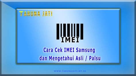 Cara Cek IMEI Samsung Dan Mengetahui Asli Palsu 2023 Tarunajati