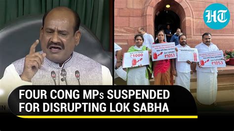 Lok Sabha Ruckus 4 Cong Mps Punished With Suspension After Ignoring