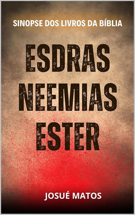 Esdras Neemias e Ester Sinopse dos Livros da Bíblia eBook Matos