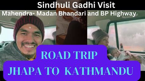 Road Trip Jhapa To Kathmandu I Madan Bhandari Highway I Sindhuli Gadhi I Bp Highway L Youtube