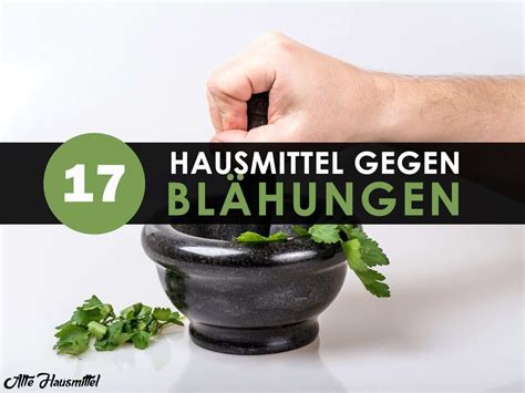 17 Hausmittel gegen Blähungen sofort helfen