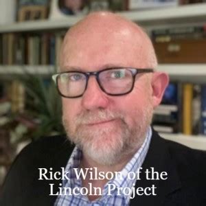 Rick Wilson of the Lincoln Project knows the GOP better than anyone and ...