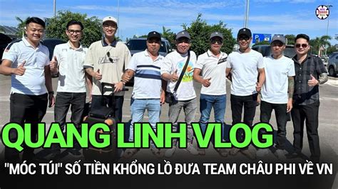 Quang Linh Vlog móc túi số tiền khổng lồ đưa team Châu Phi về VN chị