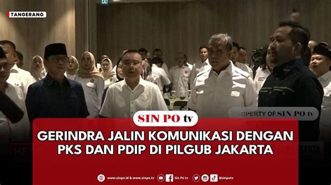 Gerindra Jalin Komunikasi Dengan Pks Dan Pdip Di Pilgub Jakarta Youtube