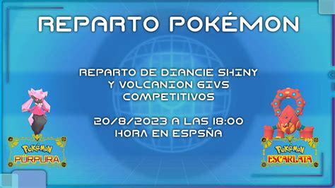 REPARTO POKÉMON DIANCIE SHINY DE EVENTO Y VOLCANION DE EVENTO 6IVS