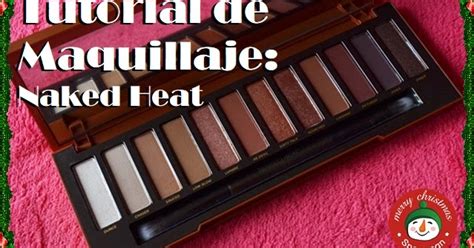 La Moda A Mi Manera Tutorial De Maquillaje Naked Heat