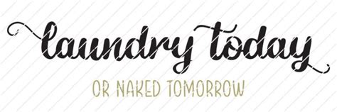 Laundry Today Or Naked Tomorrow SVG Origin SVG Art