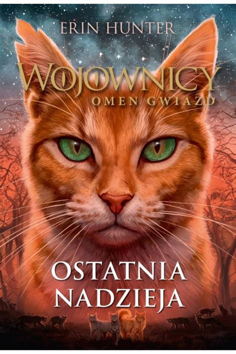 Ostatnia Nadzieja Wojownicy Omen Gwiazd Tom 6 Wydanie