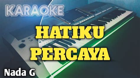 Hatiku Percaya Nada G Karaoke Rohani Kristen Youtube