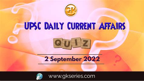 Upsc Daily Current Affairs Quiz 2 September 2022