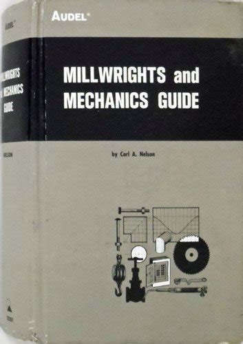 Millwrights And Mechanics Guide By Carl A Nelson Carl A