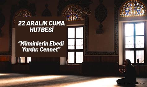 22 Aralık Cuma Hutbesi Konusu Müminlerin Ebedi Yurdu Cennet İslam