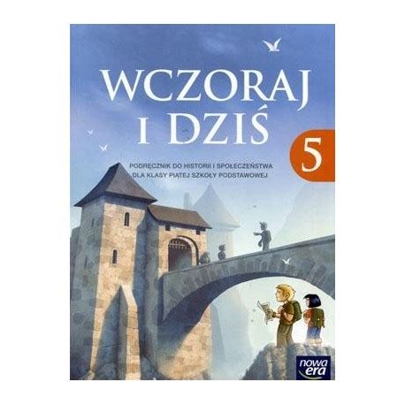 Historia Historia wczoraj i dziś SP kl 5 podręcznik podręcznik