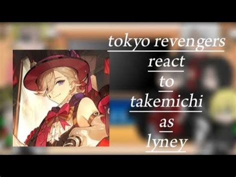 Tokyo Revengers Characters S React To Takemichi As Lyney Part