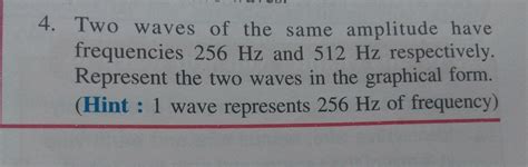 Two Waves Of The Same Amplitude Have Frequencies 256hz And 512hz