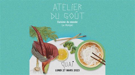 ATELIER DU GOÛT LE KONJAC Le Quai CDN Angers Pays de la Loire