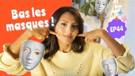 Ep Doit On Faire Tomber Nos Masques Sociaux Youtube