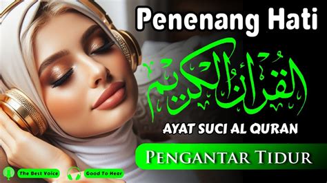 Penenang Hati Dan Pikiran Murottal Alquran Merdu Ayat Suci Alquran