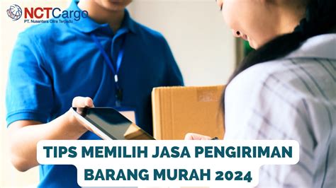 Tips Memilih Jasa Pengiriman Barang Murah Nct Cargo