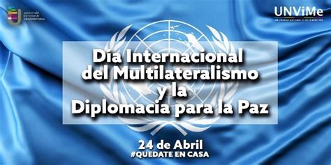 Día Internacional Del Multilateralismo Y La Diplomacia Para La Paz