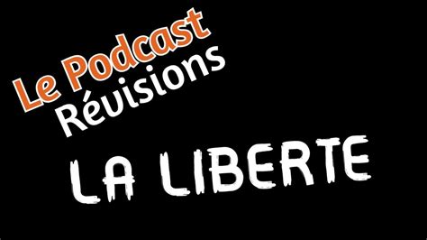 Le Podcast Révisions La liberté YouTube