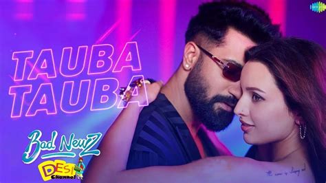 Tauba Tauba Bad Newz Vicky Kaushal Triptii Dimri Karan Aujla In Cinemas 19th July