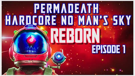 Permadeath No Mans Sky Hardcore Reborn Ep 1 No Mans Sky 2023