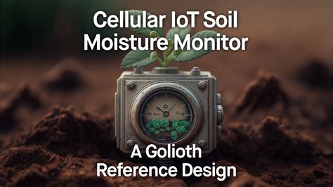 Cellular Iot Soil Moisture Monitor A Golioth Reference Design Golioth