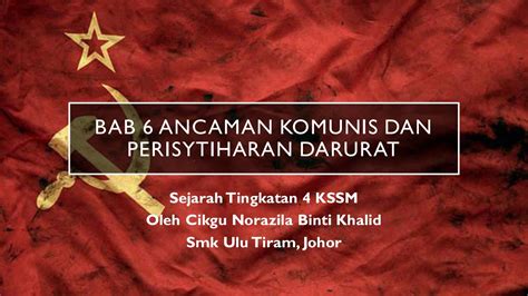 Sj T4 Kssm Bab 6 Ancaman Komunis Dan Perisytiharan Darurat Zila